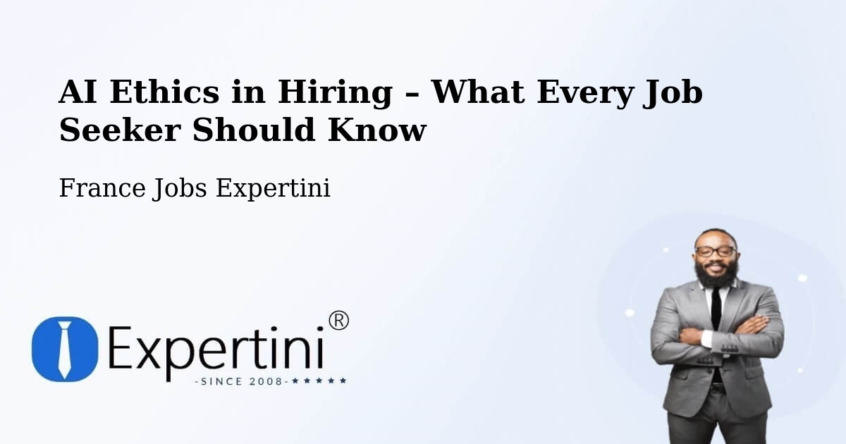 AI Ethics in Recruitment & Hiring – Albi - Albi, France Jobs Expertini